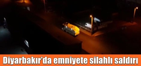 Diyarbakır’da emniyete silahlı saldırı