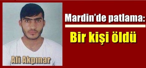 Mardin’de patlama: Bir ölü