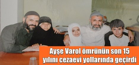 Ayşe Varol ömrünün son 15 yılını cezaevi yollarında geçirdi video foto