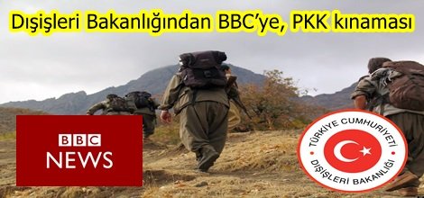Dışişleri Bakanlığından BBC’ye, PKK kınaması