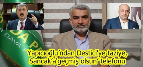 Yapıcıoğlu’ndan Destici'ye taziye,  Sancak’a‘geçmiş olsun’ telefonu
