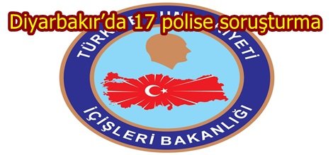 Diyarbakır’da 17 polise soruşturma