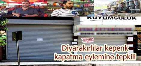 Diyarakırlılar kepenk kapatma eylemine tepkili
