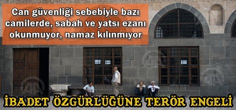 Bölge de İbadet özgürlüğüne terör engeli