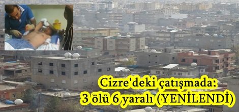 Cizre'deki çatışmada: 3 ölü 6 yaralı (YENİLENDİ)