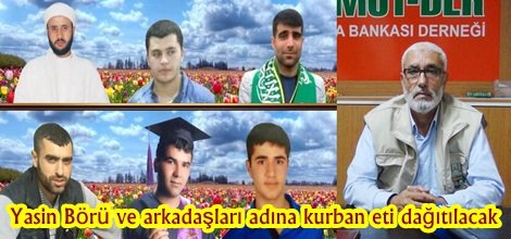 Yasin Börü ve arkadaşları adına kurban eti dağıtılacak