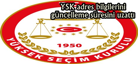 YSK adres bilgilerini güncelleme süresini uzattı