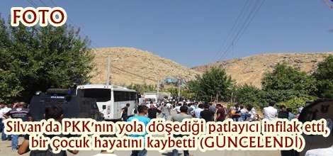 PKK'nın yola döşediği patlayıcı  infilak etti, bir çocuk hayatını kaybetti