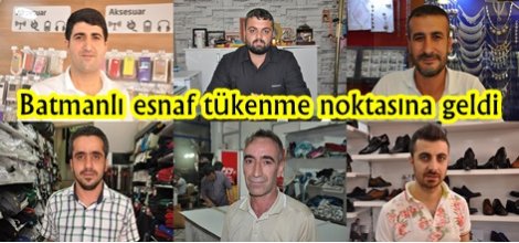 Batmanlı esnaf tükenme noktasına geldi