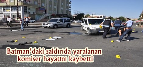 Batman’daki saldırıda yaralanan komiser hayatını kaybetti