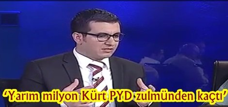 ‘Yarım milyon Kürt PYD zulmünden kaçtı’