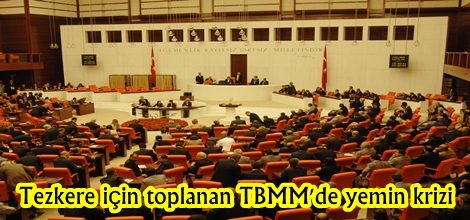 Tezkere için toplanan TBMM'de yemin krizi