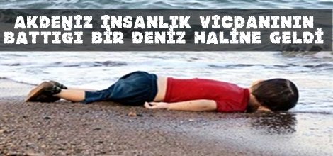 Akdeniz insanlık vicdanının battığı bir deniz haline geldi