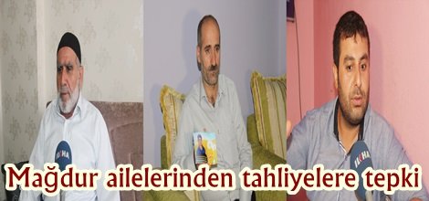 Mağdur ailelerinden tahliyelere tepki