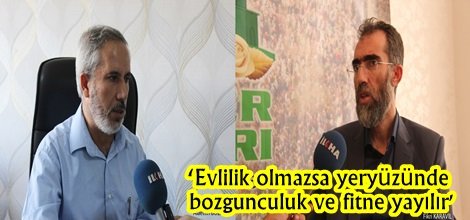 ‘Evlilik olmazsa yeryüzünde bozgunculuk ve fitne yayılır”