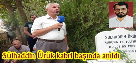 Sülhaddin Ürük kabri başında anıldı