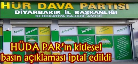 HÜDA PAR’ın kitlesel basın açıklaması iptal edildi