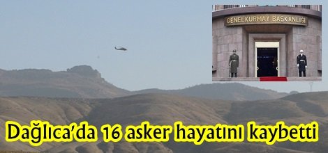 Dağlıca'da 16 asker hayatını kaybetti