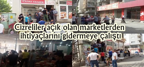 Cizreliler açık olan marketlerden ihtiyaçlarını gidermeye çalıştı