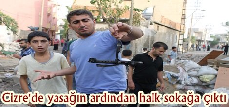 Cizre'de yasağın ardından halk sokağa çıktı