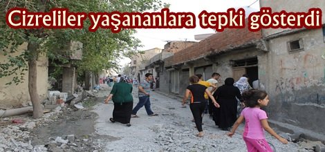 Cizreliler yaşananlara tepki gösterdi