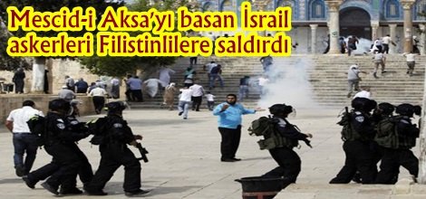 Mescid-i Aksa'yı basan İsrail askerleri Filistinlilere saldırdı