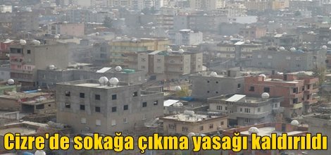 Cizre'de sokağa çıkma yasağı kaldırıldı