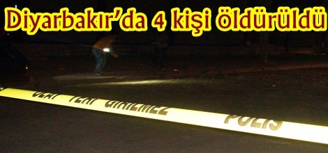Diyarbakır’da 4 kişi öldürüldü