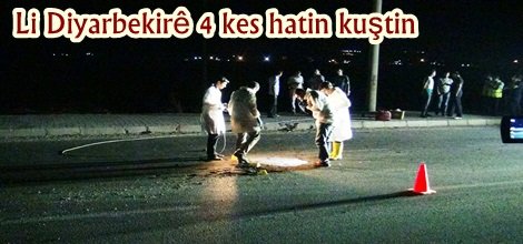 Li Diyarbekirê 4 kes hatin kuştin