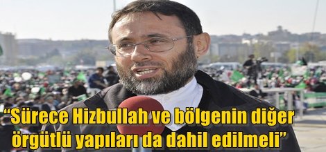 “Sürece Hizbullah gibi bölgenin diğer unsurları da dahil edilmeli”