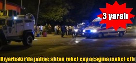 Diyarbakır'da polise atılan roket çay ocağına isabet etti :3 yaralı