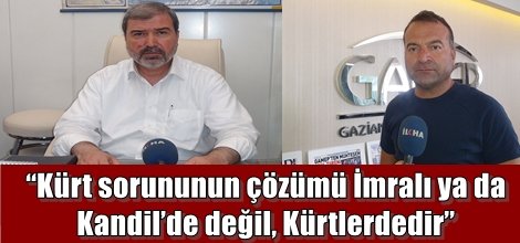 “Kürt sorununun çözümü İmralı ya da Kandil’de değil, Kürtlerdedir”