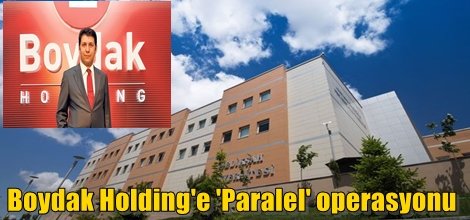 Boydak Holding’e paralel yapı operasyonu
