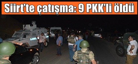 Siirt’te çatışma: 9 PKK’li öldü