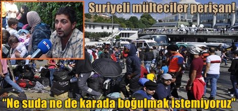 “Ne suda ne de karada boğulmak istemiyoruz”