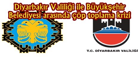 Diyarbakır Valiliği ile Büyükşehir Belediyesi arasında çöp toplama krizi