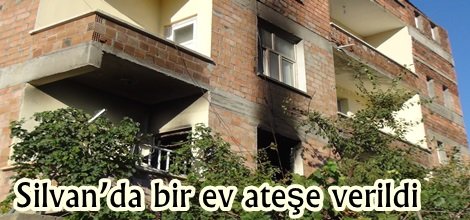 Silvan’da bir ev ateşe verildi