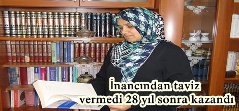 İnancından taviz vermedi 28 yıl sonra kazandı