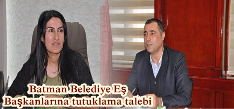 Batman Belediye Eş Başkanlarına tutuklama talebi