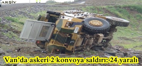 Van’da askeri 2 konvoya saldırı: 24 yaralı