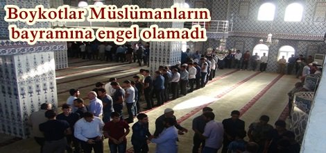 Boykotlar Müslümanların bayramına engel olamadı