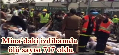 Mina'daki izdihamda ölü sayısı 717 oldu