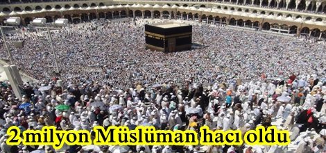 2 milyon Müslüman hacı oldu