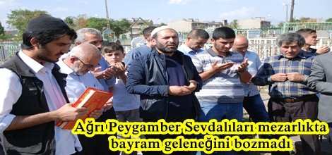 Ağrı Peygamber Sevdalıları mezarlıkta bayram geleneğini bozmadı