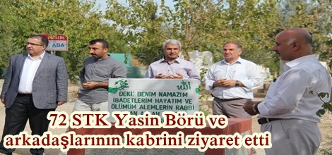 72 STK Yasin Börü ve arkadaşlarının kabrini ziyaret etti