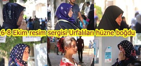 6-8 Ekim resim sergisi Urfalıları hüzne boğdu