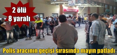 Polis aracının geçişi sırasında mayın patladı: 2 ölü 8 yaralı(