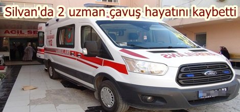 Silvan'da 2 uzman çavuş hayatını kaybetti