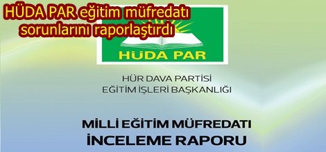 HÜDA PAR eğitim müfredatı sorunlarını raporlaştırdı