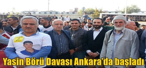 Yasin Börü Davası Ankara’da başladı